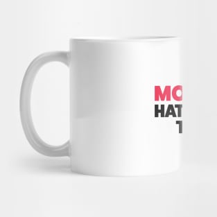 Mondays hate you too! Mug